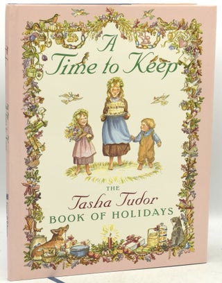 Item #293275 A TIME TO KEEP: THE TASHA TUDOR BOOK OF THE HOLIDAYS. Tasha Tudor