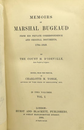 MEMOIRS OF MARSHAL BUGEAUD FROM HIS PRIVATE CORRESPONDENCE AND ORIGINAL DOCUMENTS 1784-1849 (2 VOLUMES)