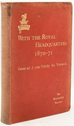 Item #293359 [FRANCO-PRUSSIAN WAR] WITH THE ROYAL HEADQUARTERS IN 1870-71 [VOLUME I OF THE...