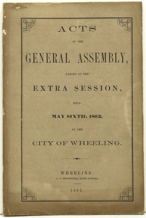 Item #293381 [WHEELING IMPRINT] ACTS OF THE GENERAL ASSEMBLY, PASSED AT THE EXTRA SESSION HELD...