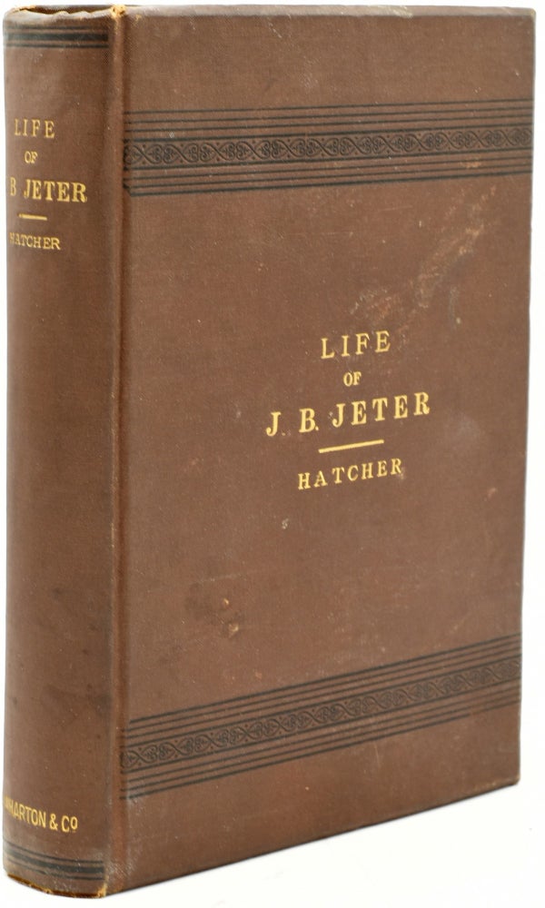 Item #293385 [RICHMOND] LIFE OF J. B. JETER, D.D. Wm. E. Hatcher.