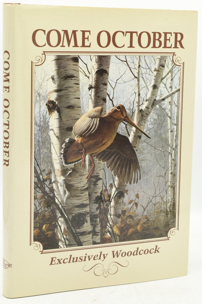 Item #293493 COME OCTOBER. EXCLUSIVELY WOODCOCK. George Bird Evans, Gene Hill, Jerome B. Robinson.