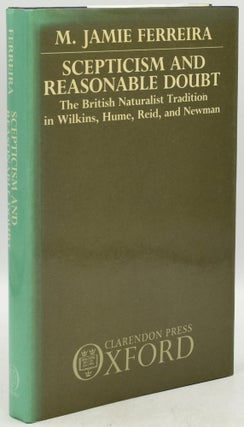 Item #293528 SCEPTICISM AND REASONABLE DOUBT; BRITISH NATURALIST TRADITION IN WILKINS, HUME, REID...