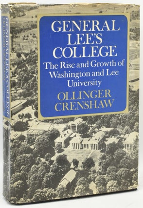 Item #293589 GENERAL LEE'S COLLEGE: THE RISE AND GROWTH OF WASHINGTON AND LEE UNIVERSITY...