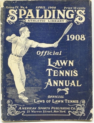 Item #293835 [TENNIS] SPALDING’S OFFICIAL LAWN TENNIS ANNUAL 1908
