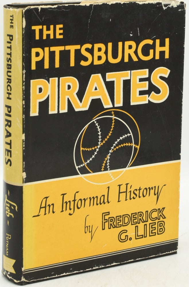 Item #293946 THE PITTSBURGH PIRATES. AN INFORMAL HISTORY. Frederick G. Lieb.