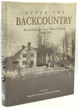 Item #293973 AFTER THE BACKCOUNTRY: Rural Life in the Great Valley of Virginia 1800-1900....