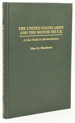 TRANSPORTATION] [MILITARY] THE UNITED STATES ARMY AND THE MOTOR TRUCK: A CASE STUDY IN...