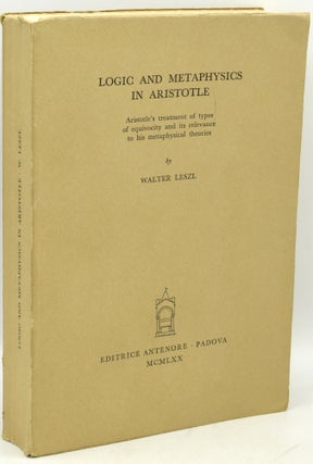 Item #294359 LOGIC AND METAPHYSICS IN ARISTOTLE: Aristotle’s Treatment of Types of Equivocity...