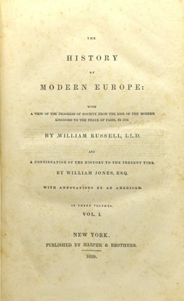 [EUROPEAN HISTORY] THE HISTORY OF MODERN EUROPE: WITH A VIEW OF THE PROGRESS OF SOCIETY FROM THE RISE OF THE MODERN KINGDOMS TO THE PEACE OF PARIS, IN 1763. [WITH CONTINUATION] (IN THREE VOLUMES)
