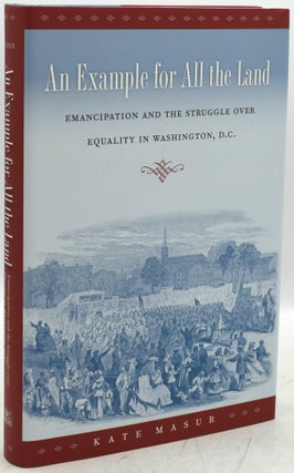Item #294485 AN EXAMPLE FOR ALL THE LAND: EMANCIPATION AND THE STRUGGLE OVER EQUALITY IN...
