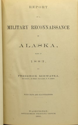 Item #294569 [AMERICANA] [ADVENTURE] REPORT OF A MILITARY RECONNAISSANCE IN ALASKA, MADE IN 1883....