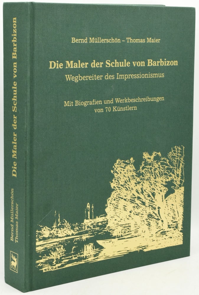 Item #294669 [BARBIZON SCHOOL] [IMPRESSIONISM] DIE MALER DER SCHOLE VON BARBIZON, WEGBEREITER DES IMPRESSIONISMUS. MIT BIOGRAFIEN UND WERBESCHREIBUNG VON 70 KUNSTLERN. Bernd Mullerschon, Thomas Maier.