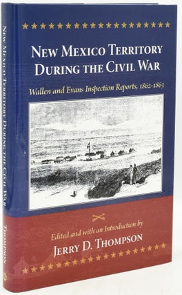 Item #294703 [CIVIL WAR] [WEST] NEW MEXICO TERRITORY DURING THE CIVL WAR; WALLEN AND EVANS...