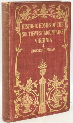 Item #294878 [JEFFERSON] HISTORIC HOMES OF THE SOUTH-WEST MOUNTAINS VIRGINIA. Edward C. Mead