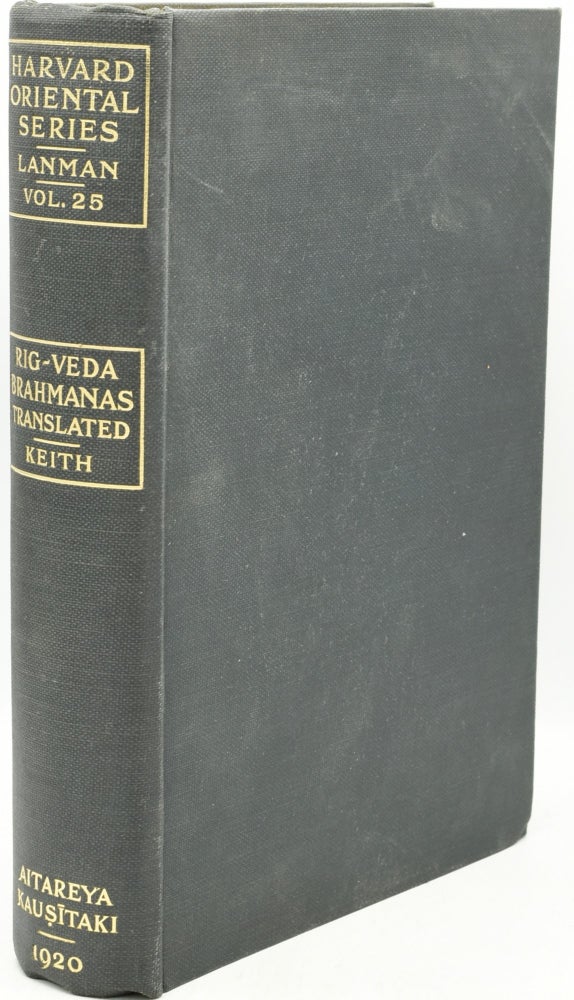 Item #294889 RIGVEDA BRAHMANAS: THE AITAREYA AND KAUSITAKI BRAHMANAS OF THE RIGVEDA. Arthur Berriedale Keith.