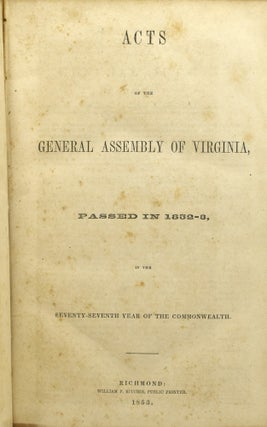 Item #294890 [LAW] [VIRGINIA] ACTS OF THE GENERAL ASSEMBLY OF VIRGINIA, PASSED IN 1852-3, IN THE...