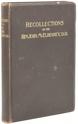 Item #294900 [PRESBYTERIAN] [LEXINGTON] RECOLLECTIONS OF THE REV. JOHN McELHENNEY, D.D. Rose W. Fry