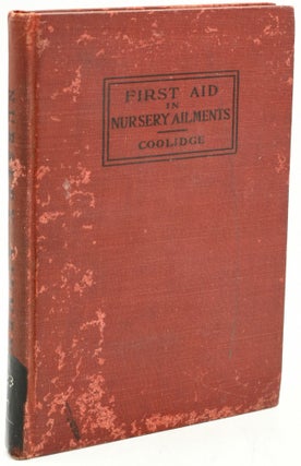 Item #294930 FIRST AID IN NURSERY AILMENTS. M. D. Emelyn Lincoln Coolidge