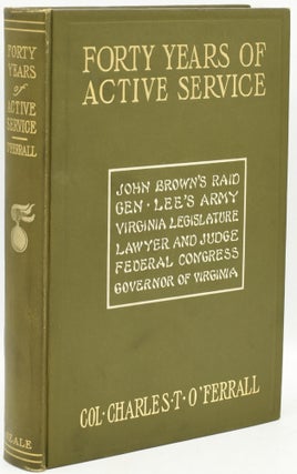 Item #294940 [CIVIL WAR] FORTY YEARS OF ACTIVE SERVICE. Charles T. O’Ferrall, author