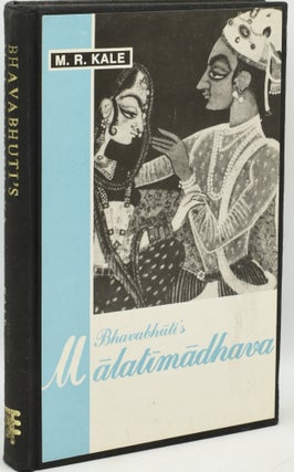 Item #294955 [ASIA] BHAVABHUTI’S MALATIMADHAVA. WITH THE COMMENTARY OF JAGADDHARA. M. R. Kale