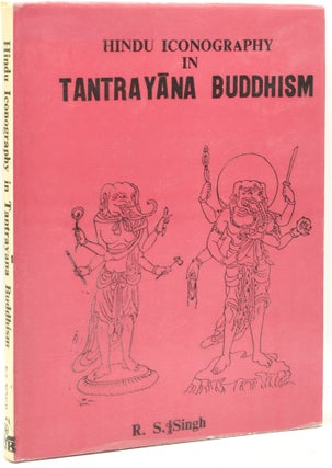 Item #294976 [INDIA] HINDU ICONOGRAPHY IN TANTRAYANA BUDDHISM. R. S. Singh