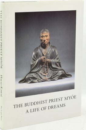 Item #295074 [SIGNED] [EASTERN RELIGION] THE BUDDHIST PRIEST MYOE: A LIFE OF DREAMS. Hayao Kawai,...