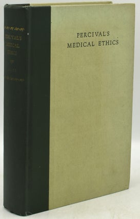 Item #295200 [MEDICINE] PERCIVAL’S MEDICAL ETHICS. Thomas Percival | Chauncey D. Leake