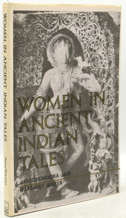 Item #295203 [ASIA] [FOLKLORE] WOMEN IN ANCIENT INDIAN TALES. Jagdishchandra Jain, Margaret Walker