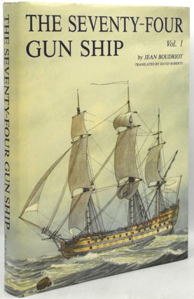 Item #295242 THE SEVENTY-FOUR GUN SHIP: A Practical Treatise on the Art of Naval Architecture ...