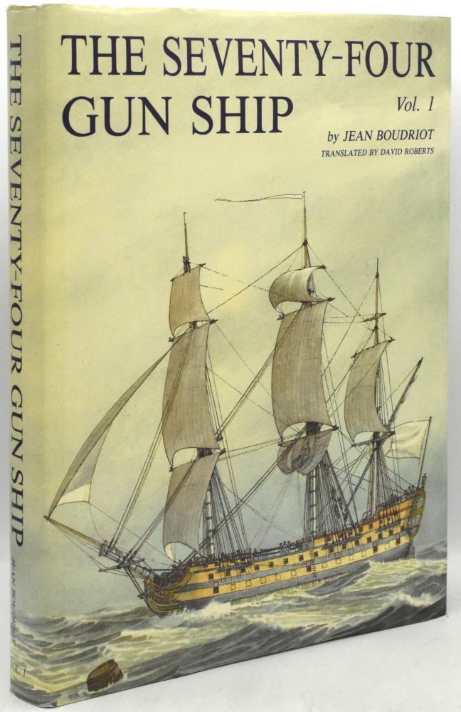 Item #295242 THE SEVENTY-FOUR GUN SHIP: A Practical Treatise on the Art of Naval Architecture (VOLUME I ONLY): Hull Construction. Jean Boudriot | David Roberts.