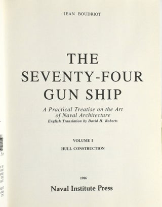 THE SEVENTY-FOUR GUN SHIP: A Practical Treatise on the Art of Naval Architecture (VOLUME I ONLY): Hull Construction