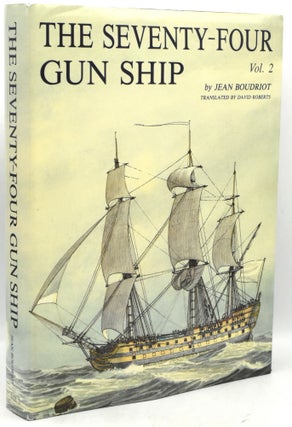 Item #295243 THE SEVENTY-FOUR GUN SHIP: A Practical Treatise on the Art of Naval Architecture ...
