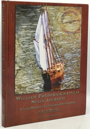 Item #295309 WILLIAM FREDERICK’S (1874) SCALE JOURNEY: A Scratchbuilder’s Evolutionary...
