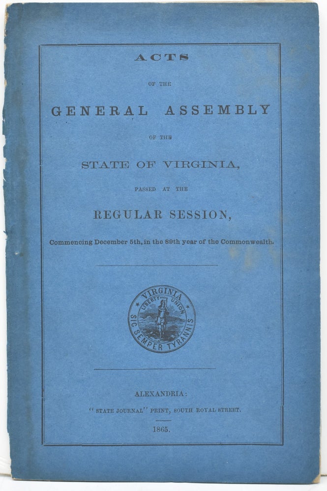 Item #295338 ACTS OF THE GENERAL ASSEMBLY OF THE STATE OF VIRGINIA, PASSED AT THE REGULAR SESSION, COMMENCING DECEMBER 5th, IN THE 89th YEAR OF THE COMMONWEALTH (1865)