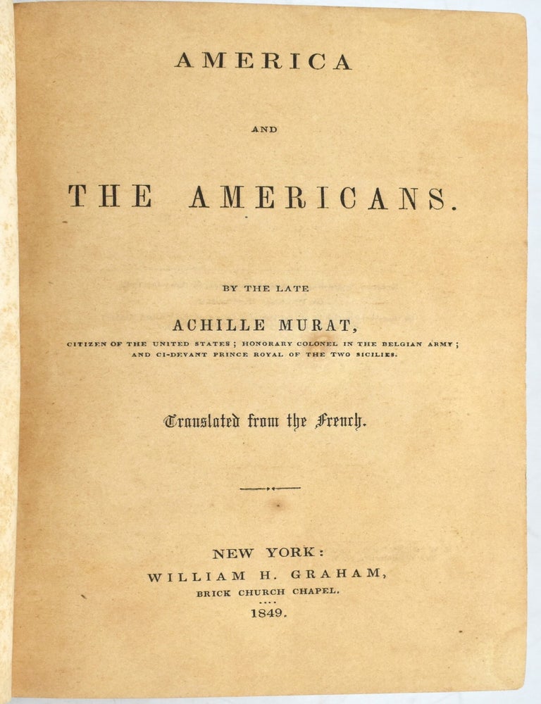 Item #295358 [TRAVEL] [SOUTH] AMERICA AND THE AMERICANS-. Achille Murat | Henry J. Bradfield, and.