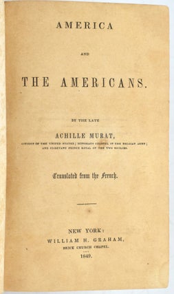 Item #295358 [TRAVEL] [SOUTH] AMERICA AND THE AMERICANS-. Achille Murat | Henry J. Bradfield, and