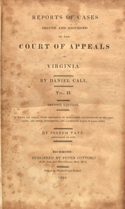 [VIRGINIA LAW] REPORTS OF CASES ARGUED AND ADJUDGED IN THE COURT OF APPEALS OF VIRGINIA [WITH] TO WHICH ARE ADDED, NOTES REFERING TO SUBSEQUENT ADJUDICATIONS OF THE SAME COURT, AND OTHER AUTHORITIES, AND A COMPLETE TABLE OF CASES CITED. VOLS. I AND II