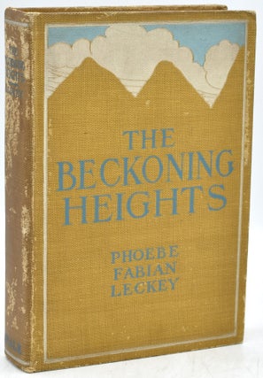 Item #295429 [NEALE IMPRINT] [FFV] THE BECKONING HEIGHTS. Phoebe Baker Leckey | Ashley Evelyn Baker