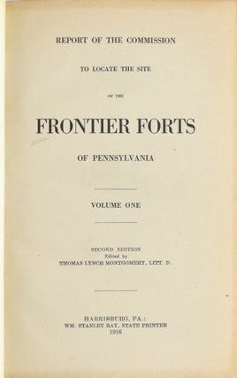 REPORT OF THE COMMISSION TO LOCATE THE SITE OF THE FRONTIER FORTS OF PENNSYLVANIA (2 volume set)