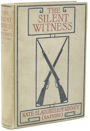 Item #295592 [NEALE IMPRINT] THE SILENT WITNESS: A TALE OF A KENTUCKY TRAGEDY. Kate Slaughter...