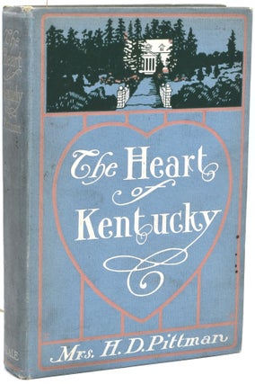 Item #295637 [NEALE IMPRINT] [HISTORICAL NOVEL] THE HEART OF KENTUCKY. Hannah Daviess Pittman