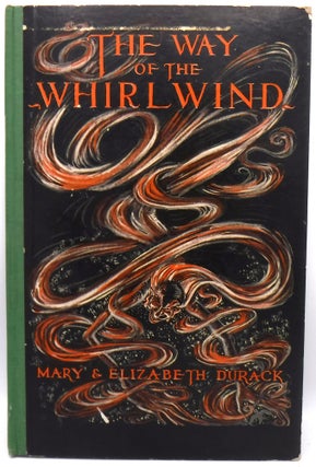 Item #295708 [ILLUSTRATED BOOKS] THE WAY OF THE WHIRLWIND. Mary, Elizabeth Durack