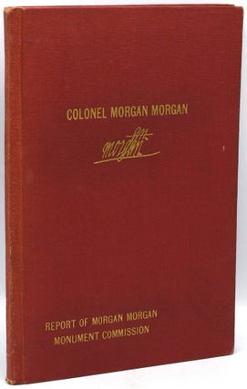 Item #295789 [SIGNED] STATE OF WEST VIRGINIA REPORT OF THE COL. MORGAN MORGAN MONUMENT...