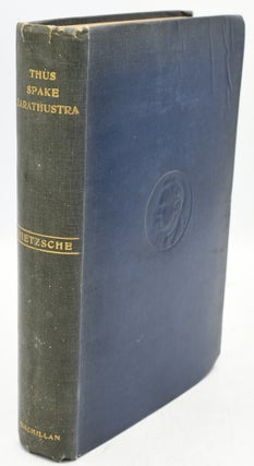 Item #295928 [PHILOSOPHY] THUS SPAKE ZARATHUSTRA. A BOOK FOR ALL AND NONE. THE COMPLETE WORKS OF...