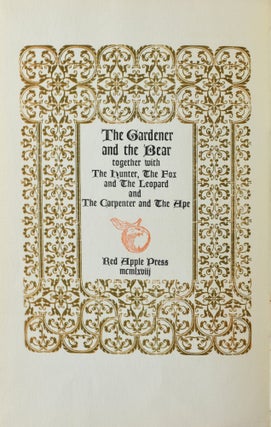 THE GARDENER AND THE BEAR: TOGETHER WITH, THE HUNTER, THE FOX AND THE LEOPARD AND, THE CARPENTER AND THE APE