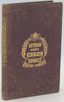 Item #296038 [CHILDREN] TALES OF THE WORK-ROOM. The Sisters