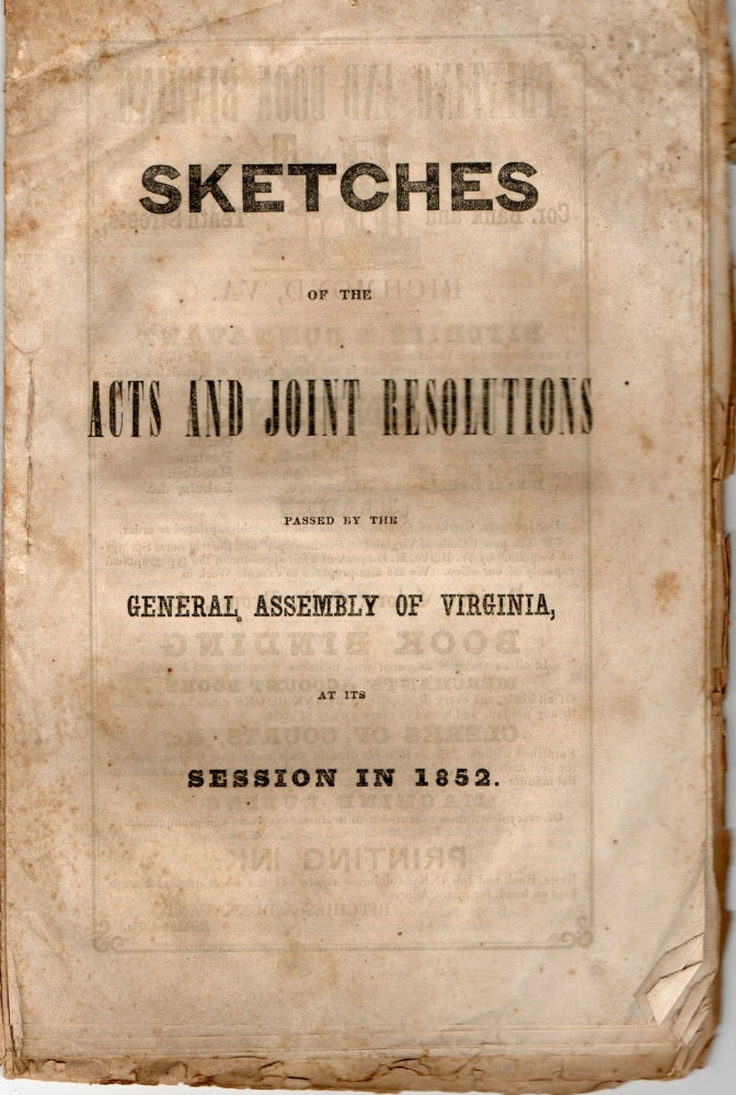 Item #296344 [VIRGINIA] SKETCHES OF THE ACTS AND JOINT RESOLUTIONS PASSED BY THE GENERAL ASSEMBLY OF VIRGINIA, AT ITS SESSION IN 1852-53. Virginia.