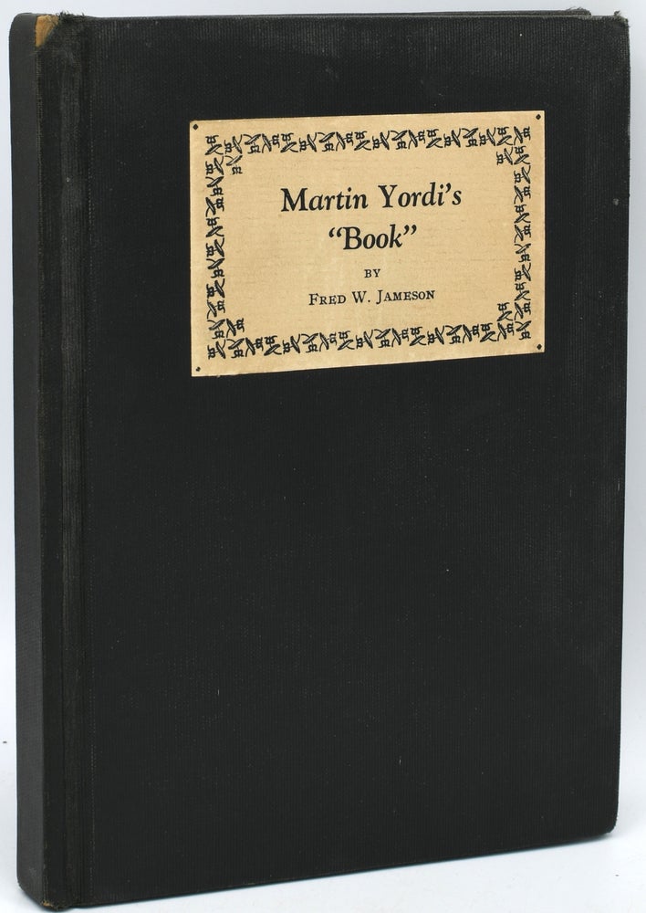 Item #296383 [LITERATURE] [PRISON] MARTIN YORDI’S “BOOK”. Fred W. Jameson.