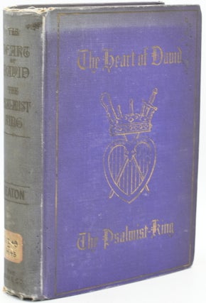Item #296406 [NEALE IMPRINT] THE HEART OF THE DAVID, THE PSALMIST KING. Augustus Goodyear Heaton